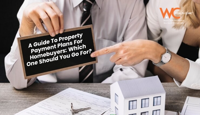 A Guide To Property Payment Plans For Homebuyers: Which One Should You Go For?